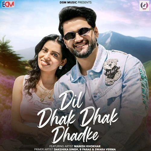 Download Dil Dhak Dhak Dhadke Swara Verma, B Paras, Manish Khokhar and others... mp3 song