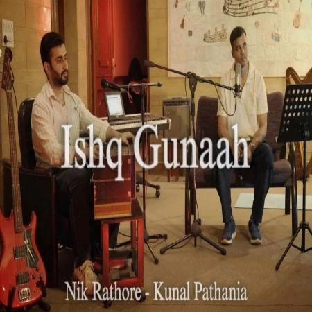 Download Ishq Gunaah Nik Rathore, Kunal Pathania mp3 song, Ishq Gunaah Nik Rathore, Kunal Pathania full album download