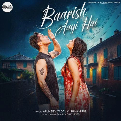 Download Baarish Aayi Hai Arun Dev Yadav, Ishika Hirve mp3 song, Baarish Aayi Hai Arun Dev Yadav, Ishika Hirve full album download