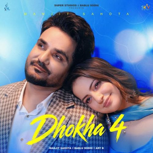 Download Dhokha 4 Manjit Sahota mp3 song, Dhokha 4 Manjit Sahota full album download