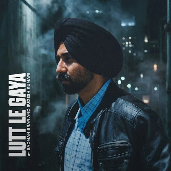 Download Lutt Le Gaya Badman Brar mp3 song