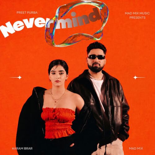 Download Nevermind Preet Purba, Karam Brar mp3 song, Nevermind Preet Purba, Karam Brar full album download