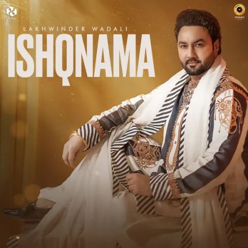 Download Piya Ghar Aaya Lakhwinder Wadali mp3 song, Ishqnama Lakhwinder Wadali full album download