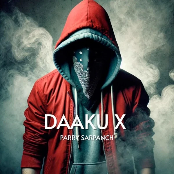 Download Daaku X Parry Sarpanch mp3 song, Daaku X Parry Sarpanch full album download