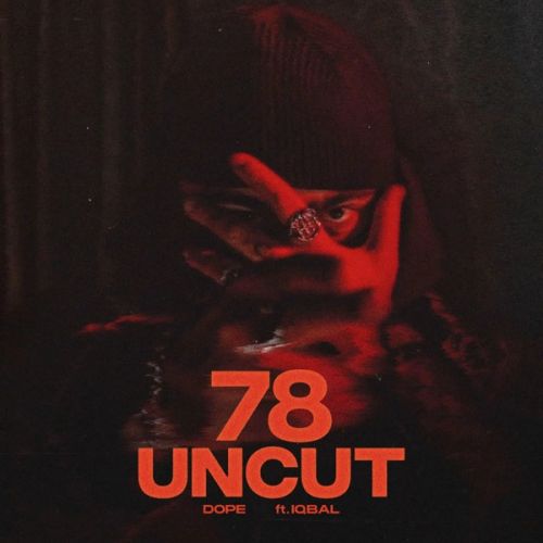 Download 78 Uncut Dope, Iqbal mp3 song, 78 Uncut Dope, Iqbal full album download