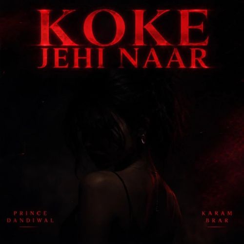 Download Koke Jehi Naar Prince Dandiwal, Karam Brar mp3 song, Koke Jehi Naar Prince Dandiwal, Karam Brar full album download