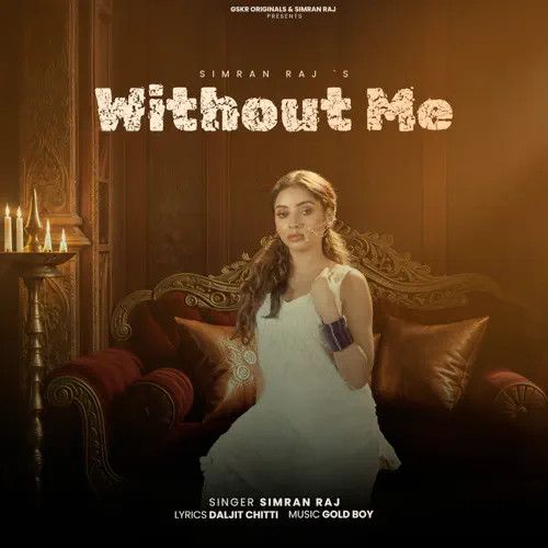 Download Without Me Simran Raj mp3 song, Without Me Simran Raj full album download