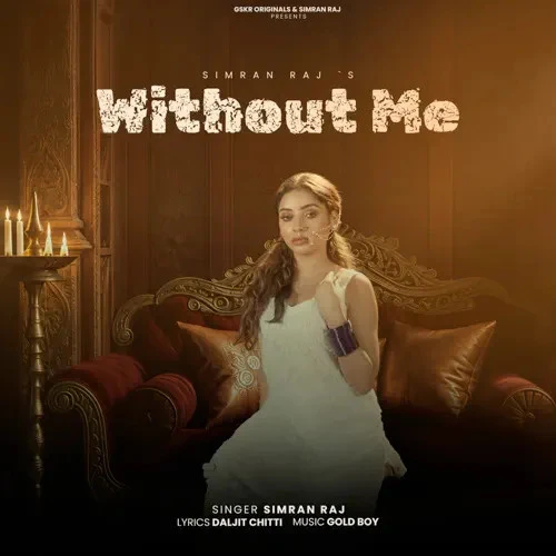 Download Without Me Simran Raj mp3 song, Without Me Simran Raj full album download