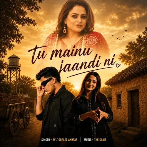 Download Tu Mainu Jaandi Ni Gurlez Akhtar, AV mp3 song, Tu Mainu Jaandi Ni Gurlez Akhtar, AV full album download