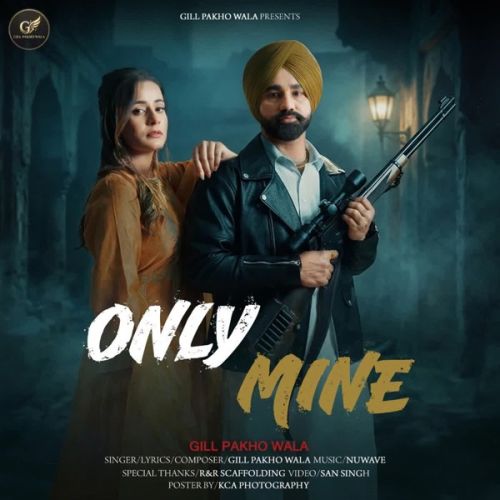 Download Only Mine Gill Pakho Wala mp3 song, Only Mine Gill Pakho Wala full album download