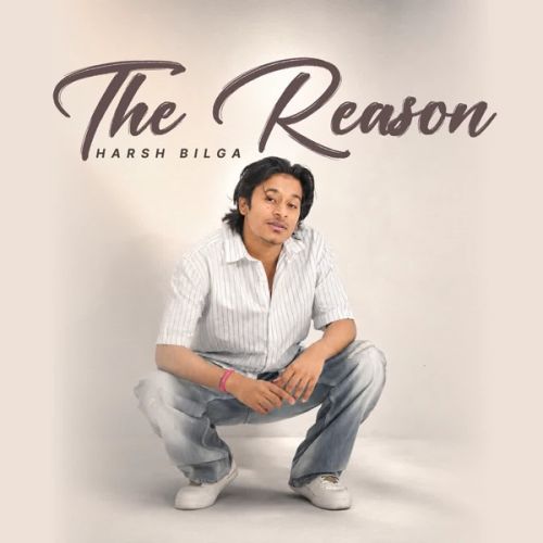 Download The Reason Harsh Bilga mp3 song, The Reason Harsh Bilga full album download