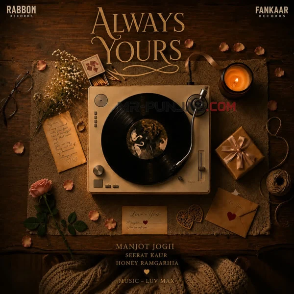 Download Always Yours Manjot Jogii, Honey Ramgarhia, Seerat Kaur and others... mp3 song