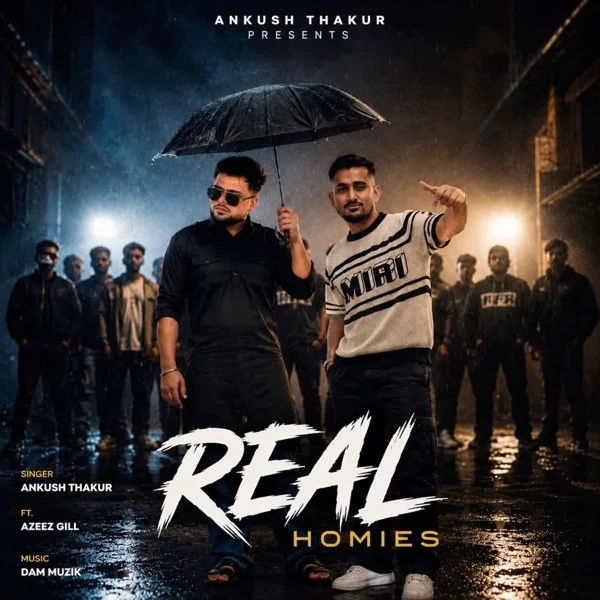 Download Real Homies Ankush Thakur, Azeez Gill mp3 song, Real Homies Ankush Thakur, Azeez Gill full album download