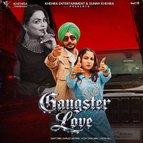 Download Gangster Love Gavy Virk, Gurlez Akhtar mp3 song, Gangster Love Gavy Virk, Gurlez Akhtar full album download