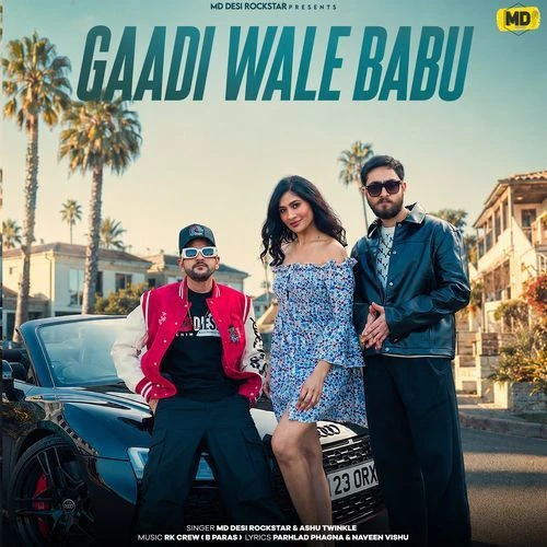Download Gaadi Wale Babu MD DesiRockstar and Ashu Twinkle mp3 song