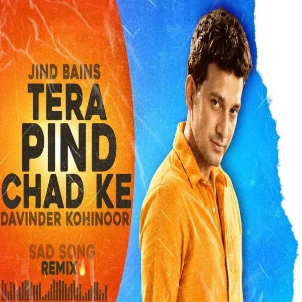 Download Tera Pind Chad Ke (Remix) Davinder Kohinoor mp3 song