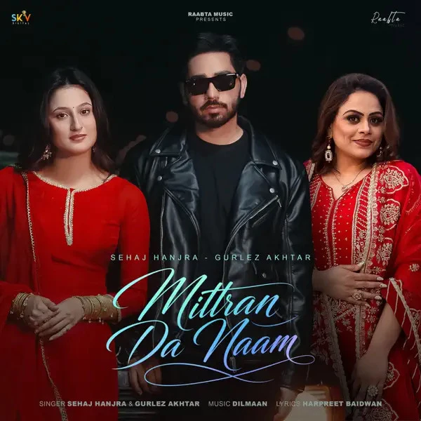 Download Mittran Da Naam Sehaj Hanjra and Gurlez Akhtar mp3 song