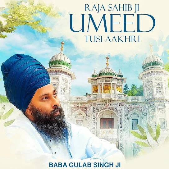 Download Raja Sahib Ji Umeed Tusi Aakhri Baba Gulab Singh Ji mp3 song, Raja Sahib Ji Umeed Tusi Aakhri Baba Gulab Singh Ji full album download