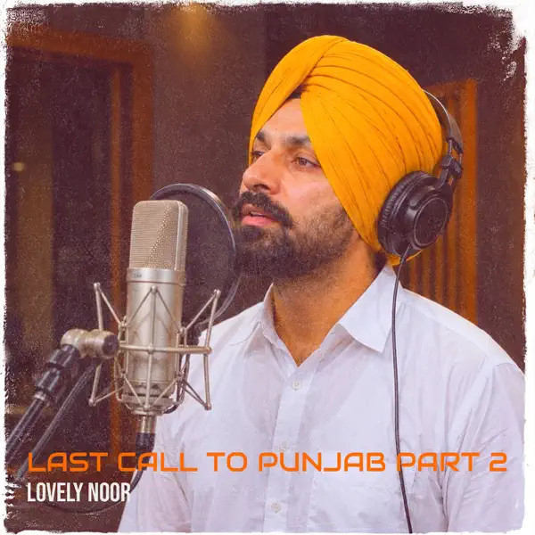 Download Last Call to Punjab Part 2 Lovely Noor mp3 song, Last Call to Punjab Part 2 Lovely Noor full album download