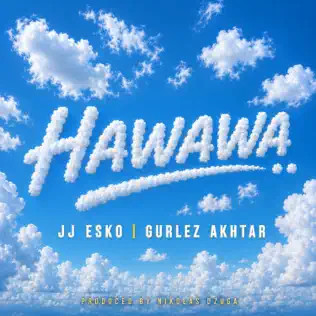 Download Hawawa JJ Esko, Gurlez Akhtar mp3 song, Hawawa JJ Esko, Gurlez Akhtar full album download
