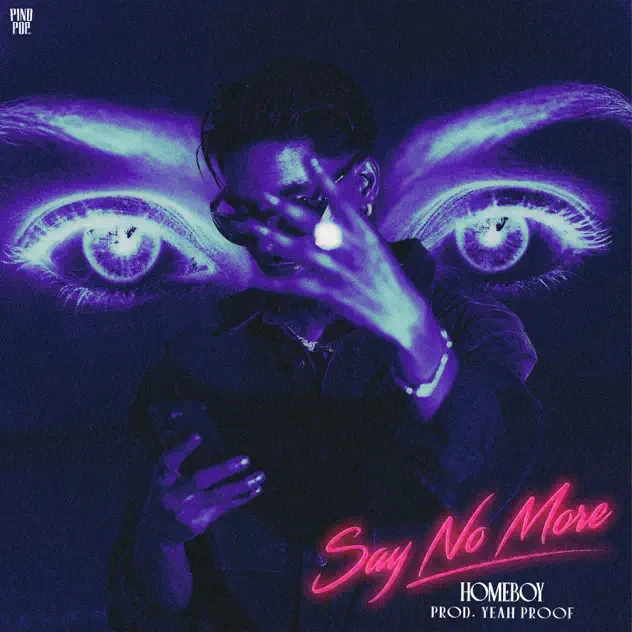 Download SAY NO MORE Homeboy mp3 song, SAY NO MORE Homeboy full album download