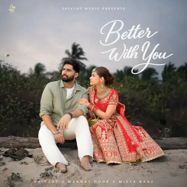 Download Better With You Shivjot, Mannat Noor mp3 song, Better With You Shivjot Shivjot, Mannat Noor full album download
