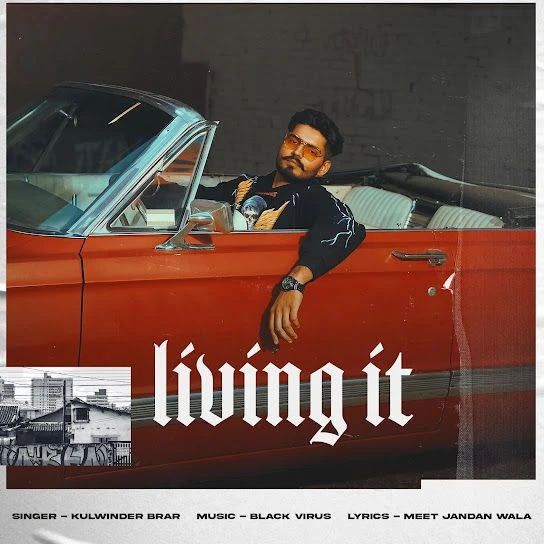 Download Living it Kulwinder Brar mp3 song, Living it Kulwinder Brar full album download