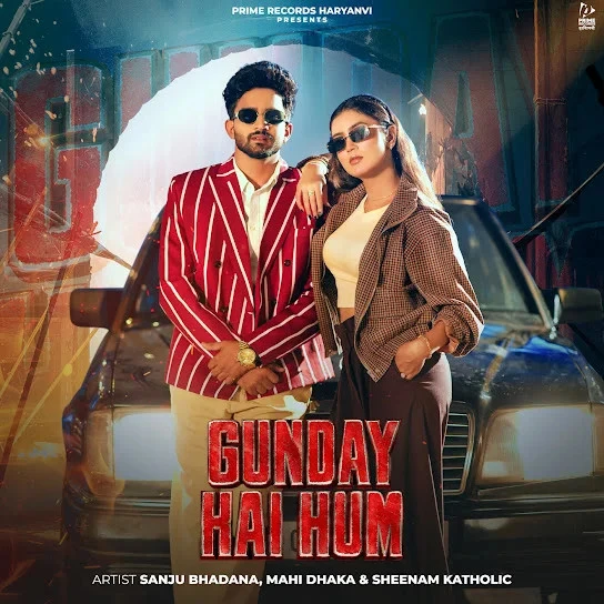 Download Gunday Hai Hum Sanju Bhadana, Sheenam Katholic mp3 song, Gunday Hai Hum Sanju Bhadana, Sheenam Katholic full album download