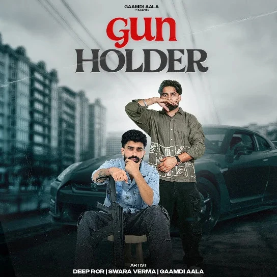 Download Gun Holder Deep Ror, Swara Verma, Gaamdi Aala mp3 song, Gun Holder Deep Ror, Swara Verma, Gaamdi Aala full album download
