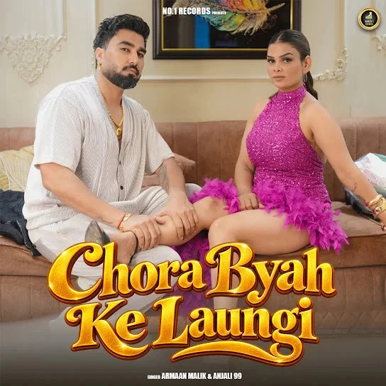 Download Chora Byah Ke Laungi Armaan Malik, Anjali 99 mp3 song, Chora Byah Ke Laungi Armaan Malik, Anjali 99 full album download
