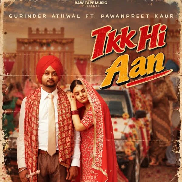 Download Ikk Hi Aan Gurinder Athwal, Pawanpreet Kaur mp3 song, Ikk Hi Aan Gurinder Athwal, Pawanpreet Kaur full album download